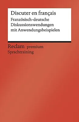E-Book (epub) Discuter en français. Französisch-deutsche Diskussionswendungen mit Anwendungsbeispielen von Hiltrud Hohmann, Heinz-Otto Hohmann