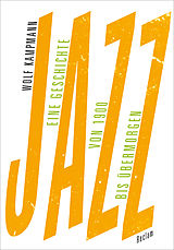 E-Book (epub) Jazz. Eine Geschichte von 1900 bis übermorgen von Wolf Kampmann