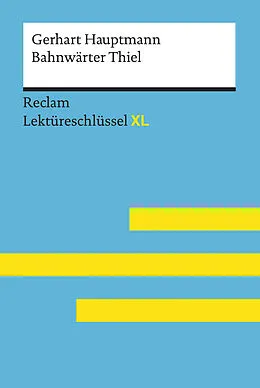 E-Book (epub) Bahnwärter Thiel von Gerhart Hauptmann: Lektüreschlüssel mit Inhaltsangabe, Interpretation, Prüfungsaufgaben mit Lösungen, Lernglossar von Mario Leis