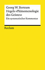 E-Book (epub) Hegels »Phänomenologie des Geistes«. Ein systematischer Kommentar von Georg W. Bertram