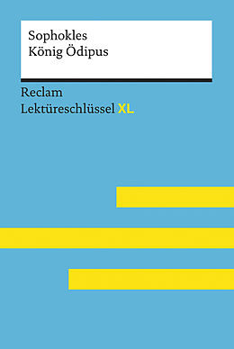 E-Book (epub) König Ödipus von Sophokles: Lektüreschlüssel mit Inhaltsangabe, Interpretation, Prüfungsaufgaben mit Lösungen, Lernglossar. (Reclam Lektüreschlüssel XL) von Theodor Pelster