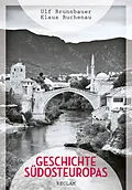 E-Book (epub) Geschichte Südosteuropas von Ulf Brunnbauer, Klaus Buchenau