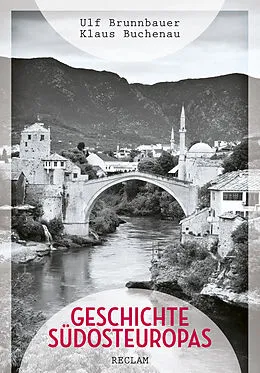 E-Book (epub) Geschichte Südosteuropas von Ulf Brunnbauer, Klaus Buchenau