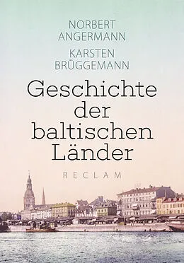 E-Book (epub) Geschichte der baltischen Länder von Norbert Angermann, Karsten Brüggemann