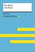 E-Book (epub) Auerhaus von Bov Bjerg: Lektüreschlüssel mit Inhaltsangabe, Interpretation, Prüfungsaufgaben mit Lösungen, Lernglossar. (Reclam Lektüreschlüssel XL) von Eva-Maria Scholz