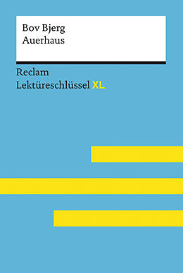 E-Book (epub) Auerhaus von Bov Bjerg: Lektüreschlüssel mit Inhaltsangabe, Interpretation, Prüfungsaufgaben mit Lösungen, Lernglossar. (Reclam Lektüreschlüssel XL) von Eva-Maria Scholz