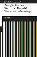 E-Book (epub) Was ist der Mensch? von Georg W. Bertram