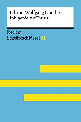 E-Book (epub) Iphigenie auf Tauris von Johann Wolfgang Goethe: Reclam Lektüreschlüssel XL von Johann Wolfgang Goethe, Mario Leis, Marisa Quilitz