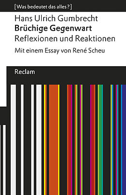 E-Book (epub) Brüchige Gegenwart. Reflexionen und Reaktionen von Hans Ulrich Gumbrecht