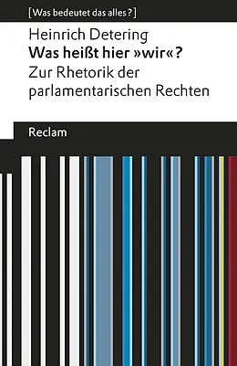 E-Book (epub) Was heißt hier »wir«? Zur Rhetorik der parlamentarischen Rechten von Heinrich Detering