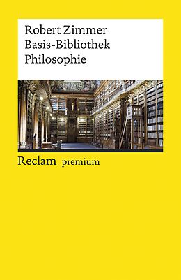 E-Book (epub) Basis-Bibliothek Philosophie. 100 klassische Werke von Robert Zimmer