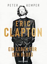 E-Book (epub) Eric Clapton. Ein Leben für den Blues von Peter Kemper