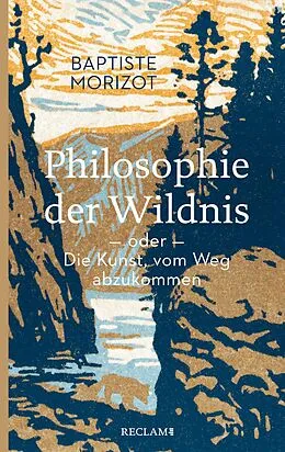 E-Book (epub) Philosophie der Wildnis oder Die Kunst, vom Weg abzukommen von Baptiste Morizot