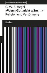 E-Book (epub) 'Wenn Gott nicht wäre ...'. Religion und Versöhnung von Georg Wilhelm Friedrich Hegel