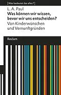 E-Book (epub) Was können wir wissen, bevor wir uns entscheiden? Von Kinderwünschen und Vernunftgründen von Laurie A. Paul