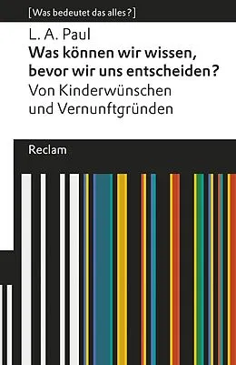 E-Book (epub) Was können wir wissen, bevor wir uns entscheiden? Von Kinderwünschen und Vernunftgründen von Laurie A. Paul