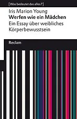 E-Book (epub) Werfen wie ein Mädchen. Ein Essay über weibliches Körperbewusstsein von Iris Marion Young