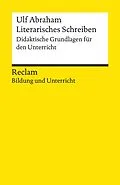 E-Book (epub) Literarisches Schreiben. Didaktische Grundlagen für den Unterricht von Ulf Abraham