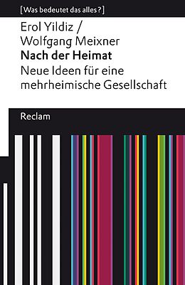 E-Book (epub) Nach der Heimat. Neue Ideen für eine mehrheimische Gesellschaft von Erol Yildiz, Wolfgang Meixner