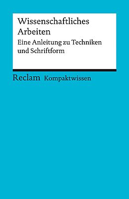 E-Book (epub) Kompaktwissen. Wissenschaftliches Arbeiten. Eine Anleitung zu Techniken und Schriftform von Yomb May