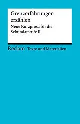 E-Book (epub) Grenzerfahrungen erzählen. Neue Kurzprosa für die Sekundarstufe II von 