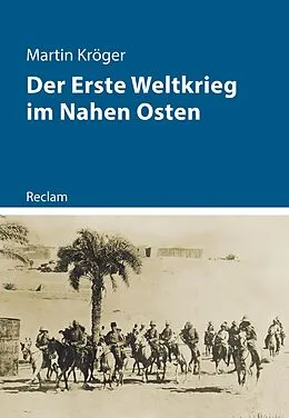 E-Book (epub) Der Erste Weltkrieg im Nahen Osten von Martin Kröger