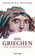 E-Book (epub) Die Griechen. Eine Globalgeschichte von Roderick Beaton
