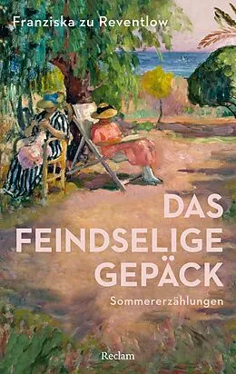 E-Book (epub) Das feindselige Gepäck. Sommererzählungen von Franziska zu Reventlow