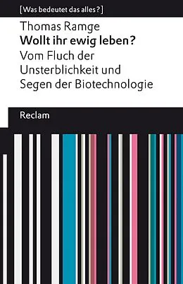 E-Book (epub) Wollt ihr ewig leben? Vom Fluch der Unsterblichkeit und Segen der Biotechnologie von Thomas Ramge