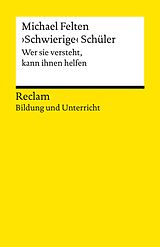 E-Book (epub) ?Schwierige? Schüler. Wer sie versteht, kann ihnen helfen von Michael Felten