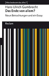 E-Book (epub) Das Ende von allem? Neun Betrachtungen und ein Essay von Hans Ulrich Gumbrecht