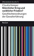 E-Book (epub) Männlicher Krieg und weiblicher Frieden? Geschlechterordnung von Gewalterfahrungen von Claudia Kemper