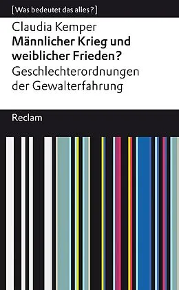 E-Book (epub) Männlicher Krieg und weiblicher Frieden? Geschlechterordnung von Gewalterfahrungen von Claudia Kemper