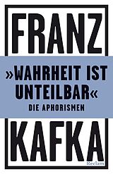 E-Book (epub) »Wahrheit ist unteilbar«. Die Aphorismen von Franz Kafka