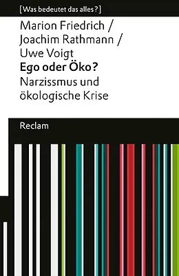 E-Book (epub) Ego oder Öko? Narzissmus und ökologische Krise von Marion Friedrich, Joachim Rathmann, Uwe Voigt