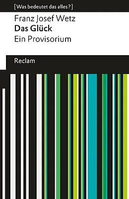 E-Book (epub) Das Glück. Ein Provisorium von Franz Josef Wetz