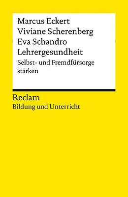 E-Book (epub) Lehrergesundheit. Anleitung zur Selbst- und Fremdfürsorge von Marcus Eckert, Viviane Scherenberg, Eva Schandro
