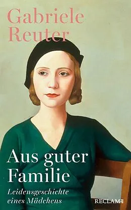 E-Book (epub) Aus guter Familie. Leidensgeschichte eines Mädchens von Gabriele Reuter
