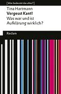E-Book (epub) Vergesst Kant! Was war und ist Aufklärung wirklich? von Tina Hartmann