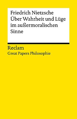 E-Book (epub) Über Wahrheit und Lüge im außermoralischen Sinne. [Great Papers Philosophie] von Friedrich Nietzsche