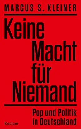 E-Book (epub) Keine Macht für Niemand. Pop und Politik in Deutschland von Marcus S. Kleiner