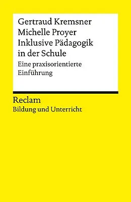 E-Book (epub) Inklusive Pädagogik in der Schule. Eine praxisorientierte Einführung. von Gertraud Kremsner, Michelle Proyer