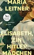 E-Book (epub) Elisabeth, ein Hitlermädchen. Roman der deutschen Jugend von Maria Leitner