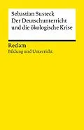 E-Book (epub) Der Deutschunterricht und die ökologische Krise von Sebastian Susteck