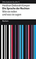 E-Book (epub) Die Sprache der Rechten. Wie sie reden und was sie sagen von Heidrun Deborah Kämper