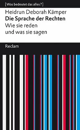 E-Book (epub) Die Sprache der Rechten. Wie sie reden und was sie sagen von Heidrun Deborah Kämper