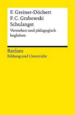 E-Book (epub) Schulangst. Verstehen und pädagogisch begleiten von Franziska Greiner-Döchert, Friederike Carlotta Grabowski