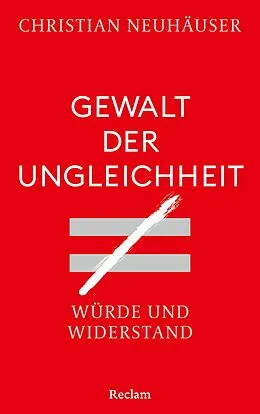 E-Book (epub) Gewalt der Ungleichheit. Würde und Widerstand von Christian Neuhäuser