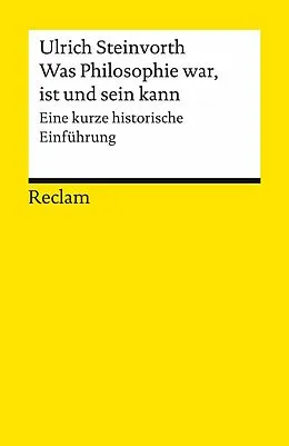 E-Book (epub) Was Philosophie war, ist und sein kann von Ulrich Steinvorth
