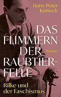 E-Book (epub) Das Flimmern der Raubtierfelle. Rilke und der Faschismus von Hans-Peter Kunisch